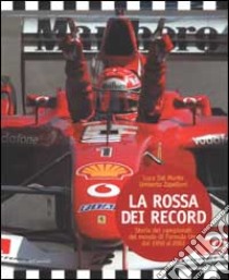 La Rossa dei record. Storia dei campionati del mondo di Formula Uno dal 1950 al 2002 libro di Dal Monte Luca - Zapelloni Umberto