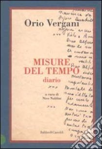 Misure del tempo. Diario libro di Vergani Orio