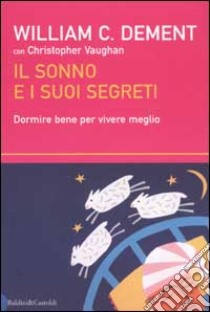 Il sonno e i suoi segreti. Dormire bene per vivere meglio libro di Dement William C. - Vaughan Christopher