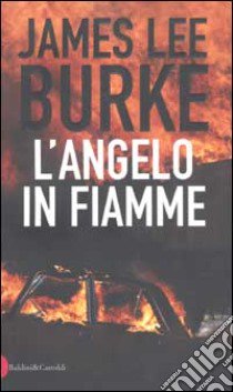 L'angelo in fiamme libro di Burke James L.