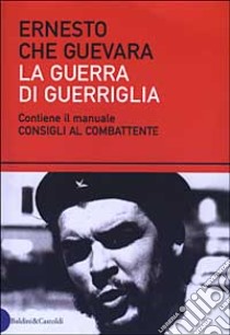 La guerra di guerriglia libro di Guevara Ernesto