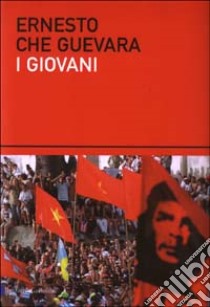 I giovani libro di Guevara Ernesto