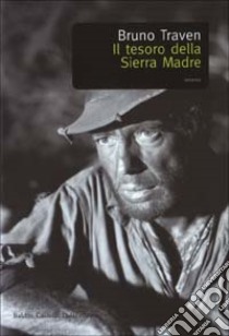 Il tesoro della Sierra Madre libro di Traven Bruno