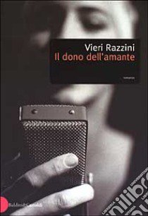 Il dono dell'amante libro di Razzini Vieri