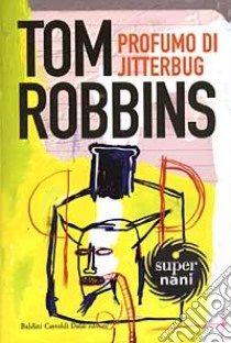 Profumo di Jitterbug libro di Robbins Tom