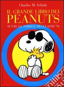 Il grande libro dei Peanuts. Tutte le strisce degli anni '70 libro di Schulz Charles M.