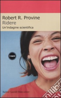 Ridere. Un'indagine scientifica libro di Provine Robert R.