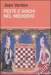 Feste e giochi nel Medioevo libro di Verdon Jean