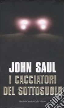 I cacciatori del sottosuolo libro di Saul John