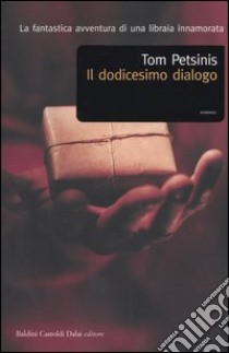 Il dodicesimo dialogo libro di Petsinis Tom