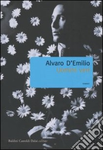 Uomini veri libro di D'Emilio Alvaro