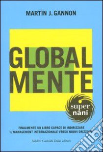 Global-Mente. Metafore culturali per capire 17 paesi libro di Gannon Martin J.