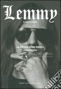 La sottile linea bianca libro di Kilmister Lemmy - Garza Janiss