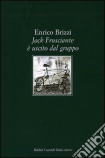 Jack Frusciante è uscito dal gruppo. Ediz. limitata libro di Brizzi Enrico