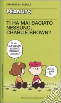 Ti ha mai baciato nessuno, Charlie Brown? libro di Schulz Charles M.