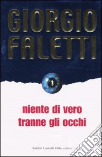 Niente di vero tranne gli occhi libro di Faletti Giorgio