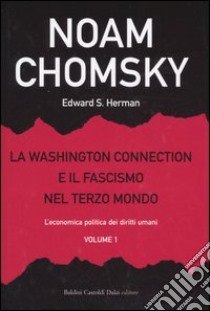 La Washington connection e il fascismo nel Terzo mondo (1) libro di Chomsky Noam - Herman Edward S.