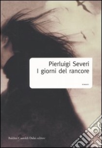 I giorni del rancore libro di Severi Pierluigi