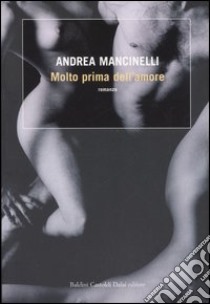 Molto prima dell'amore libro di Mancinelli Andrea