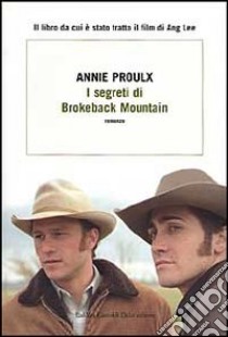 I segreti di Brokeback Mountain (Gente del Wyoming) libro di Proulx E. Annie