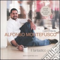 Il fantastico cuoco libro di Montefusco Alfonso