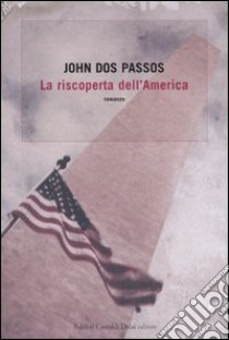 La riscoperta dell'America libro di Dos Passos John