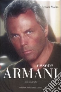 Essere Armani. Una biografia libro di Molho Renata