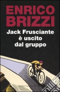 Jack Frusciante è uscito dal gruppo libro di Brizzi Enrico