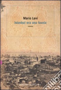 Istanbul era una favola libro di Levi Mario