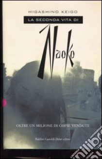 La seconda vita di Naoko libro di Higashino Keigo