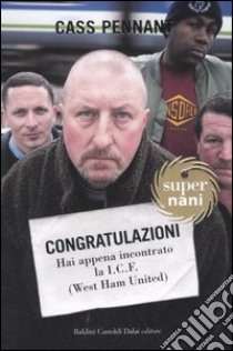 Congratulazioni. Hai appena incontrato la I.C.F. (West Ham United) libro di Pennant Cass