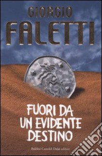 Fuori da un evidente destino libro di Faletti Giorgio