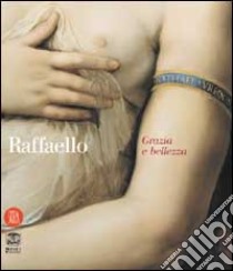 Raffaello. Grazia e bellezza libro di Restellini Marc