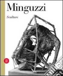 Minguzzi. Sculture libro di Minguzzi L. (cur.); Zanco A. (cur.)