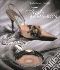 Taste the fashion. Ediz. italiana libro di Buratto Caovilla Paola