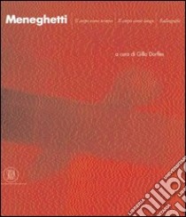 Renato Meneghetti. Radiografie. Ediz. italiana e inglese libro di Dorfles G. (cur.)