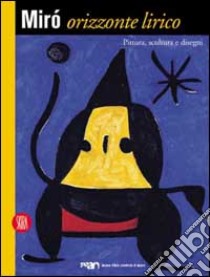 Miró. Orizzonte lirico. Pittura; scultura e disegni. Ediz. illustrata libro di Collu C. (cur.)