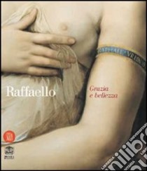 Raffaello. Grazia e bellezza. Ediz. illustrata libro