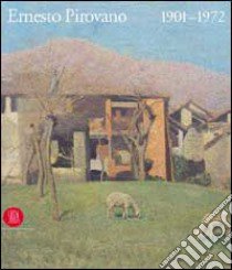 Pirovano Ernesto 1901-1972. Ediz. illustrata libro di Rebora Sergio - Migliavacca Carlo