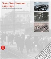 Sesto San Giovanni 1923-1952. Economia e società: la crescita. Ediz. illustrata libro di Trezzi L. (cur.)