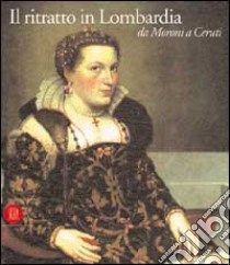 Il ritratto in Lombardia. Da Moroni a Ceruti libro di Frangi Francesco - Morandotti Alessandro