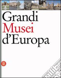 Grandi musei d'Europa libro