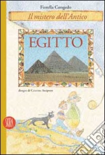 Il mistero dell'antico Egitto libro di Congedo Fiorella - Arciprete Caterina