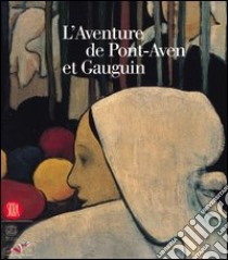 L'aventure de Pont-Aven et Gauguin. Ediz. illustrata libro di Cariou André; Terrasse Antoine; Restellini M. (cur.)