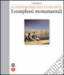 Unesco. Il patrimonio dell'umanità. I complessi monumentali. Vol. 2 libro