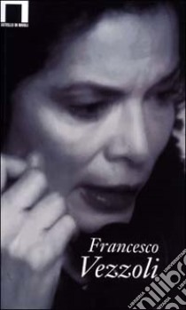Francesco Vezzoli. Ediz. italiana e inglese libro di Beccaria M. (cur.)