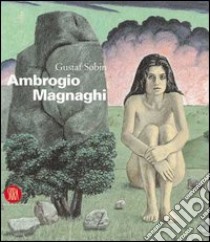 Ambrogio Magnaghi. Ediz. italiana e inglese libro di Sobin Gustaf