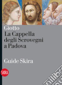 Giotto. La Cappella degli Scrovegni a Padova. Ediz. illustrata libro di Basile G. (cur.); Borsella S. (cur.)