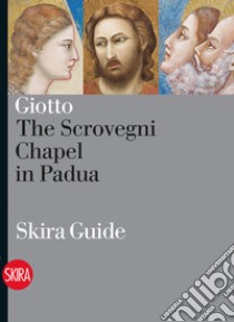 Giotto. The Scrovegni Chapel in Padua. Ediz. illustrata libro di Basile G. (cur.); Borsella S. (cur.)