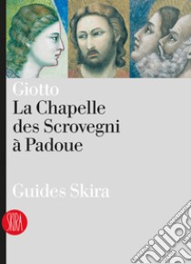 Giotto. La Chapelle des Scrovegni a Padoua. Ediz. illustrata libro di Basile G. (cur.); Borsella S. (cur.)